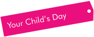 Your childs day